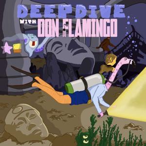 Deep Dive with Donnie Flamingo by Donnie Flamingo