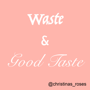 Waste & Good Taste