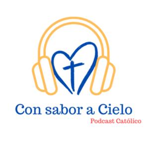 Con sabor a Cielo - Podcast Católico