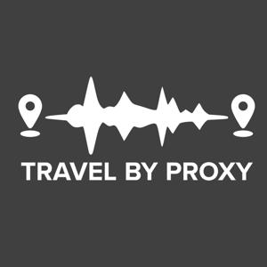 Travel by Proxy - Pandemic Edition