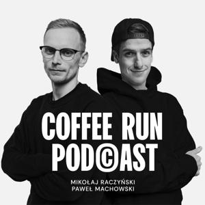 Coffee Run Podcast by Mikołaj Raczyński i Paweł Machowski