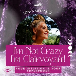 I'm Not Crazy I'm Clairvoyant!