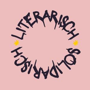 Literarisch, Solidarisch. Ein Podcast-Experiment.