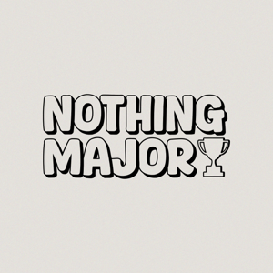 Nothing Major by Sift Creative
