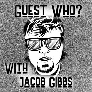 Guest Who With Jacob Gibbs