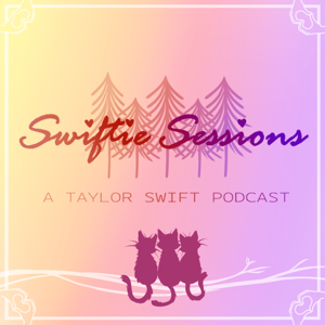 Swiftie Sessions: A Taylor Swift Podcast by Swiftie Sessions