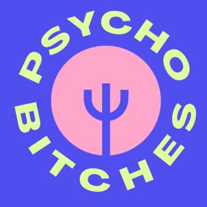 Psychobitches