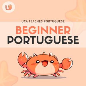 Beginner European Portuguese Podcast┃Uca Teaches Portuguese by Uca Teaches Portuguese with Raquel Reis