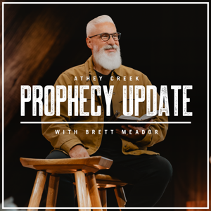 Athey Creek Prophecy Update | Audio Podcast by Brett Meador
