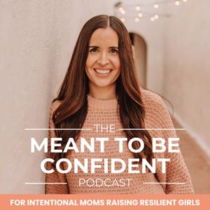 MEANT TO BE CONFIDENT | Confident Daughters, Self-Esteem for Girls, Self-Worth, Mental Health for Tweens, Communication Tools, Navigating Friendships, Peer Pressure, Comparison