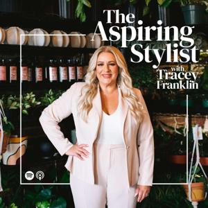 The Aspiring Stylist with Tracey Franklin by Morgan Franklin Media