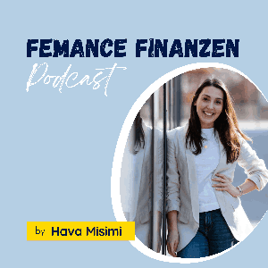 Femance Finanzen Podcast mit Hava Misimi I Finanzen & Versicherungen by Hava Misimi