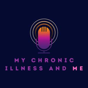 My Chronic Illness and Me