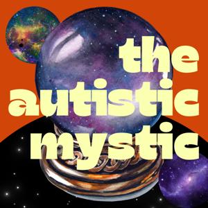 The Autistic Mystic Podcast by M