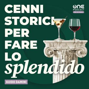 Cenni storici per fare lo splendido by OnePodcast