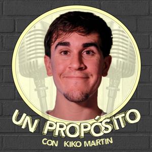 Un Propósito con Kiko Martin