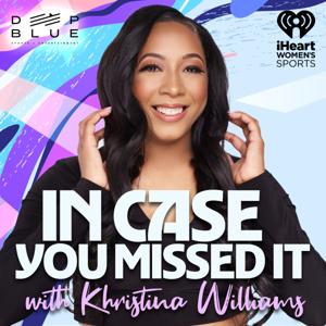 In Case You Missed It with Khristina Williams by iHeartPodcasts