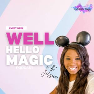 Well Hello Magic: A Disney Planning & Experience Podcast