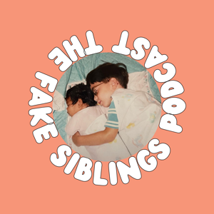 The Fake Siblings Podcast