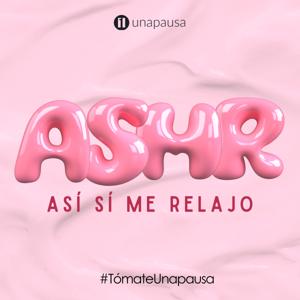 ASMR: Así Sí Me Relajo