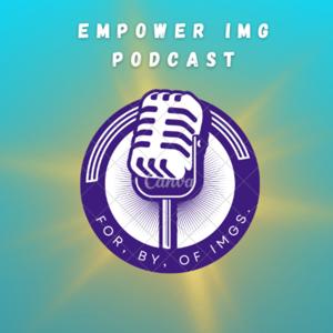 Empower IMG-Navigating IM Residency, Fellowship, and Early career!