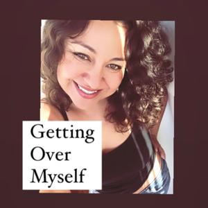 Getting Over Myself