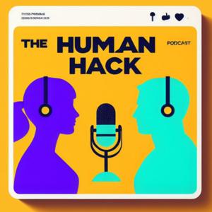 The Human Hack : le podcast de l'humain dans la cybersécurité