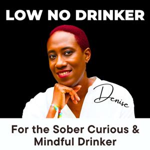 Low No Drinker: for mindful, sober curious & alcohol-free Gen-X drinkers by Denise Hamilton-Mace