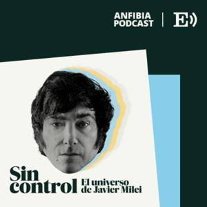 Sin control. El universo de Javier Milei