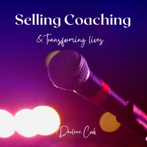 SELLING COACHING & TRANSFORMING LIVES