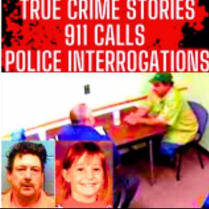 True Crime Podcast 2024 - REAL Police Interrogations, Serial Killer Documentaries and 911 Calls