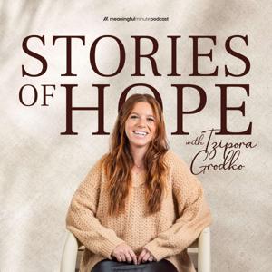 Stories Of Hope With Tzipora Grodko by Meaningful Minute