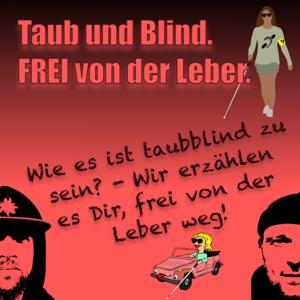 Taub und Blind. FREI von der Leber. by Tobias Josef und Marcell Feldmann