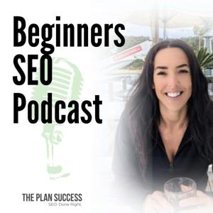 Beginners SEO Podcast by Phoebe, The Plan Success