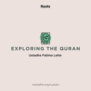 Exploring the Quran for Women | Ustadha Fatima Lette by Roots Community