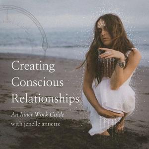 Creating Conscious Relationships by Jenelle Annette