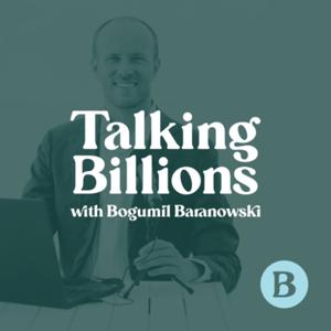 Talking Billions with Bogumil Baranowski