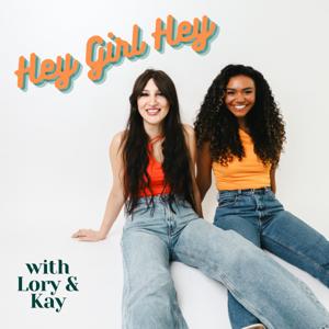 Hey Girl Hey! with Lory and Kay by Heygirlhey