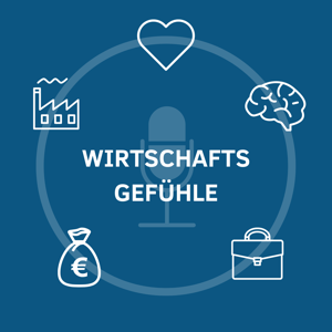 Wirtschaftsgefühle – der Wirtschaftspsychologie-Podcast