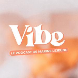 VIBE - Le podcast de Marine Lejeune