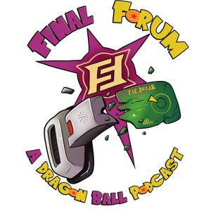 Final Forum: A Dragon Ball Podcast by FinalForumPodcast