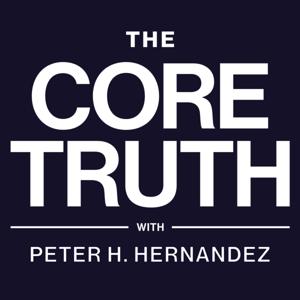 The Core Truth with Peter Hernandez