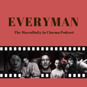 EveryMan: The Masculinity in Cinema Podcast