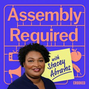 Assembly Required with Stacey Abrams by Crooked Media