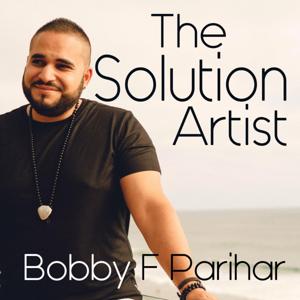 The Solution Artist - Bobby F Parihar by Extraordinary Media