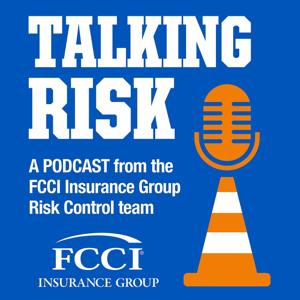 Talking Risk - The FCCI Insurance Group Risk Control Podcast