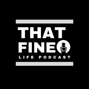 THAT FINE LIFE PODCAST