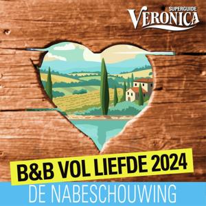 B&B Vol Liefde 2024: de nabeschouwing by Veronica Superguide