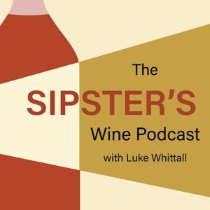 The Sipster's Wine Podcast by Luke Whittall