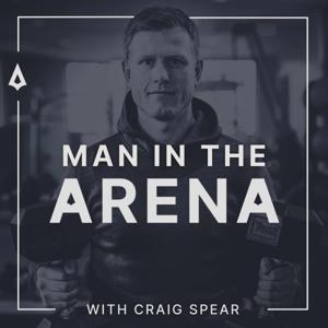 Man in the Arena with Craig Spear by Craig Spear